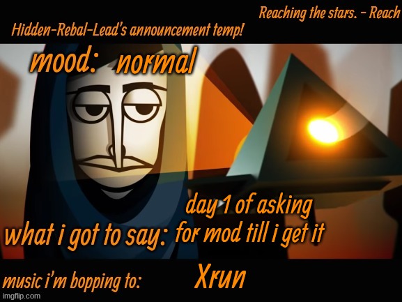lets start it | normal; day 1 of asking for mod till i get it; Xrun | image tagged in hidden-rebal-leads announcement temp,memes,funny,sammy,mod | made w/ Imgflip meme maker