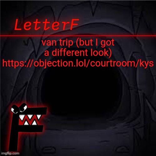 Announcement | van trip (but I got a different look)
https://objection.lol/courtroom/kys | image tagged in letter_f announcement | made w/ Imgflip meme maker