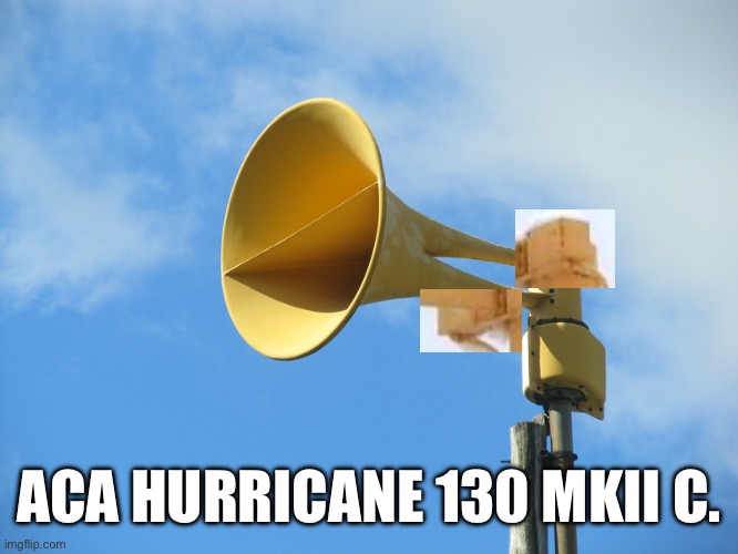 Aca Hurricane 130 MKII C. | ACA HURRICANE 130 MKII C. | image tagged in interesting | made w/ Imgflip meme maker