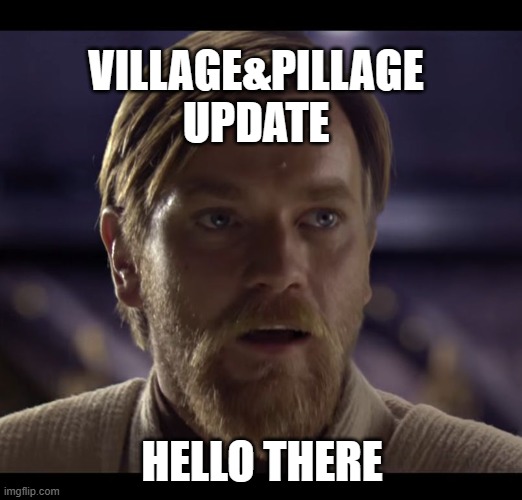 Hello there | VILLAGE&PILLAGE
UPDATE HELLO THERE | image tagged in hello there | made w/ Imgflip meme maker