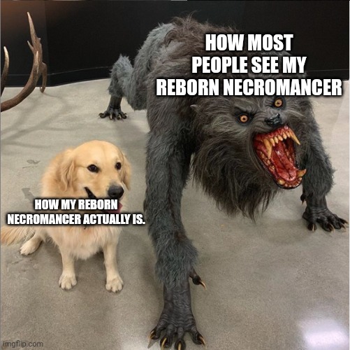 Wholesome necromance | HOW MOST PEOPLE SEE MY REBORN NECROMANCER; HOW MY REBORN NECROMANCER ACTUALLY IS. | image tagged in dog vs werewolf,dungeons and dragons | made w/ Imgflip meme maker