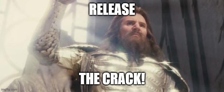 Release the Kraken | RELEASE THE CRACK! | image tagged in release the kraken | made w/ Imgflip meme maker