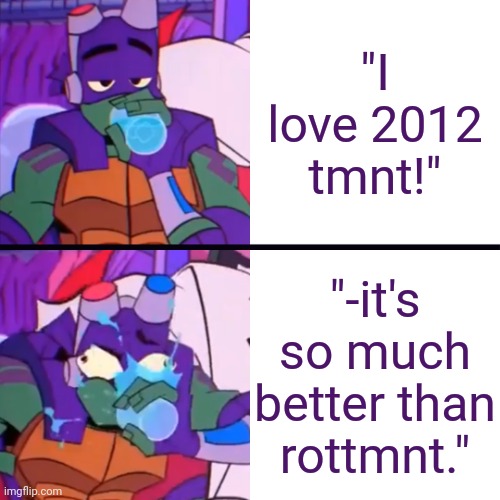 Donnie spitting water | "I love 2012 tmnt!"; "-it's so much better than rottmnt." | image tagged in donnie spitting water,tmnt | made w/ Imgflip meme maker