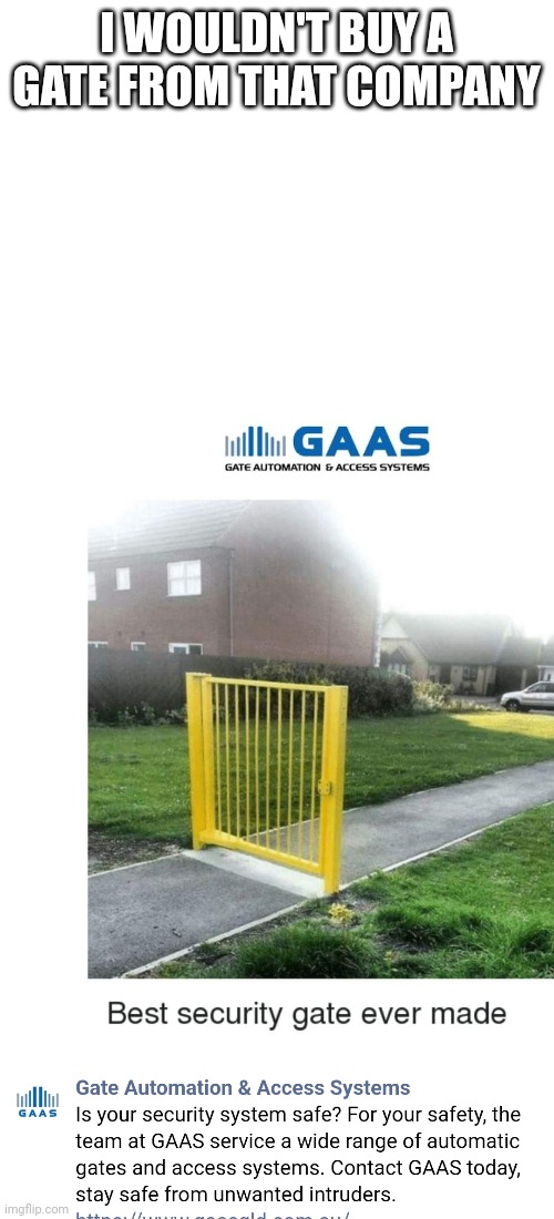 Really? | I WOULDN'T BUY A GATE FROM THAT COMPANY | made w/ Imgflip meme maker
