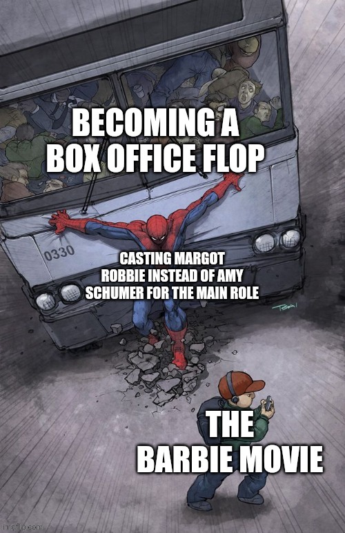 If it weren't for Amy Schumer leaving, the Barbie movie would've been a box office flop | image tagged in spider-man bus,barbie,hollywood,movies | made w/ Imgflip meme maker