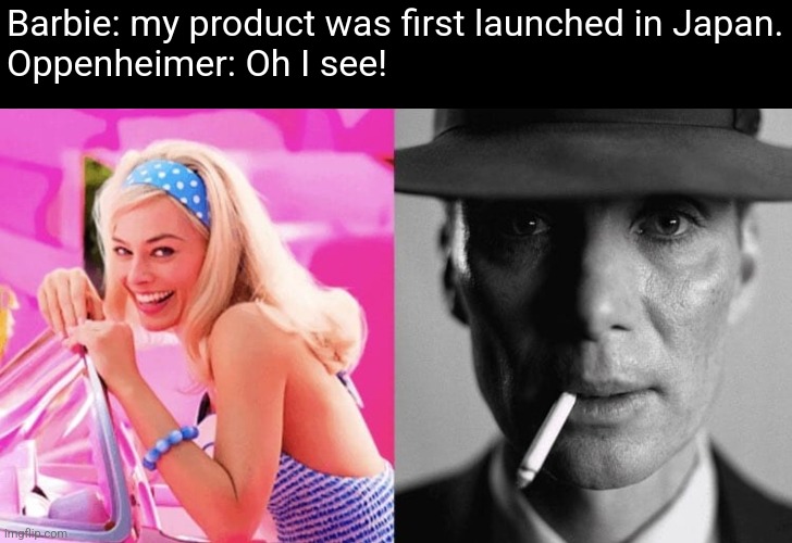 Oppenheimer vs Barbie Imgflip