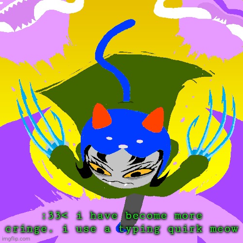 :33< i have become more cringe. i use a typing quirk meow | made w/ Imgflip meme maker