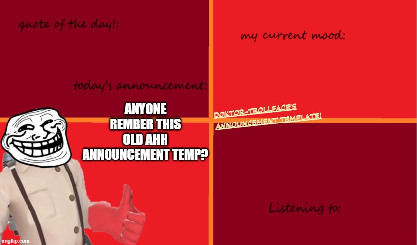 ANYONE REMBER THIS OLD AHH ANNOUNCEMENT TEMP? | made w/ Imgflip meme maker
