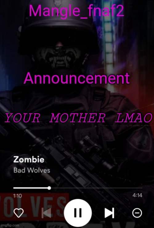 I demand your soul | YOUR MOTHER LMAO | image tagged in mangle_fnaf2 secondary announcement template | made w/ Imgflip meme maker
