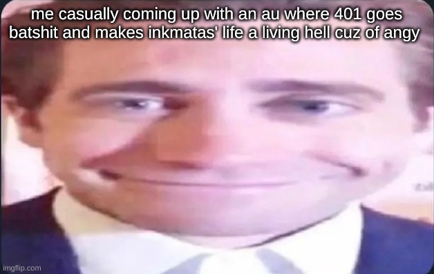 yellin and red glowing eyes and lashing out WOO | me casually coming up with an au where 401 goes batshit and makes inkmatas' life a living hell cuz of angy | image tagged in guy staring | made w/ Imgflip meme maker