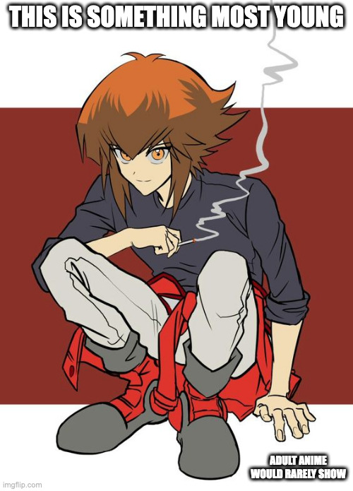 Jaden Smoking | THIS IS SOMETHING MOST YOUNG; ADULT ANIME WOULD RARELY SHOW | image tagged in jaden yuki,yu gi oh,memes | made w/ Imgflip meme maker