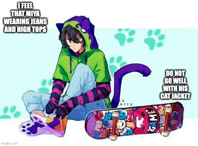 Miya WIth Jeans | I FEEL THAT MIYA WEARING JEANS AND HIGH TOPS; DO NOT GO WELL WITH HIS CAT JACKET | image tagged in miya chinen,sk8 the infinity,memes | made w/ Imgflip meme maker