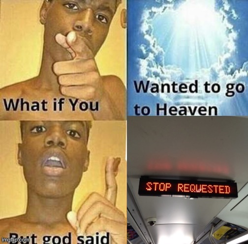 Please use rear exits | image tagged in what if you wanted to go to heaven | made w/ Imgflip meme maker