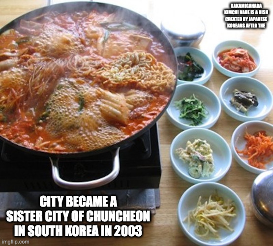 Kakamigahara Kimchi Nabe | KAKAMIGAHARA KIMCHI NABE IS A DISH CREATED BY JAPANESE KOREANS AFTER THE; CITY BECAME A SISTER CITY OF CHUNCHEON IN SOUTH KOREA IN 2003 | image tagged in food,memes | made w/ Imgflip meme maker