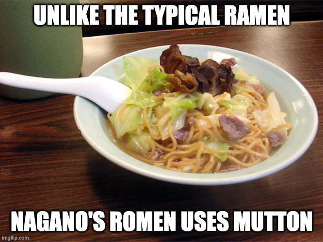 Romen | UNLIKE THE TYPICAL RAMEN; NAGANO'S ROMEN USES MUTTON | image tagged in noodles,food,memes | made w/ Imgflip meme maker