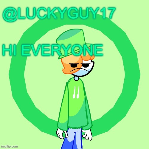 LuckyGuy17 Template | HI EVERYONE | image tagged in luckyguy17 template | made w/ Imgflip meme maker