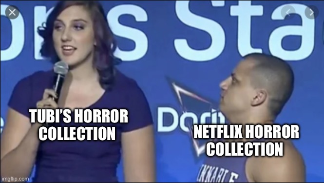 Horror | TUBI’S HORROR COLLECTION; NETFLIX HORROR COLLECTION | image tagged in small guy looking up | made w/ Imgflip meme maker