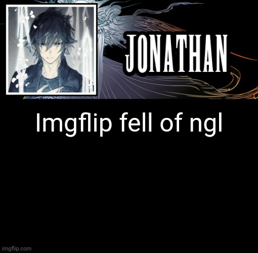 94% of the population left after msmg arkummed lmao | Imgflip fell of ngl | image tagged in jonathan's xvth template | made w/ Imgflip meme maker