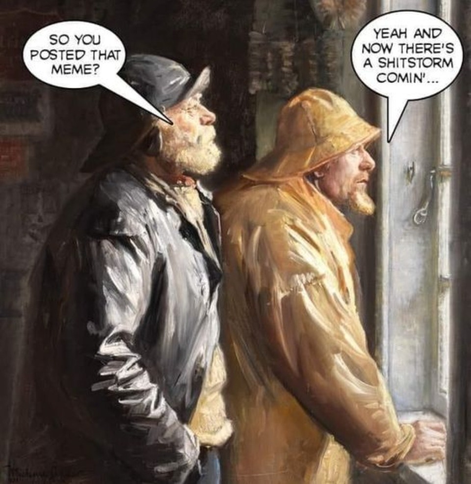 The Value of Memes: #Shitstorm dead ahead! | image tagged in shitpost,shitstorm,funny memes,dank memes,so true memes,savage memes | made w/ Imgflip meme maker