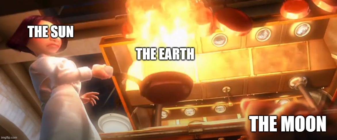 Who tf let the sun cook? | THE SUN; THE EARTH; THE MOON | image tagged in overcooked,memes,funny,earth,the sun,the moon | made w/ Imgflip meme maker