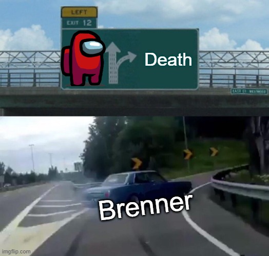 Left Exit 12 Off Ramp Meme | Death; Brenner | image tagged in memes,left exit 12 off ramp | made w/ Imgflip meme maker