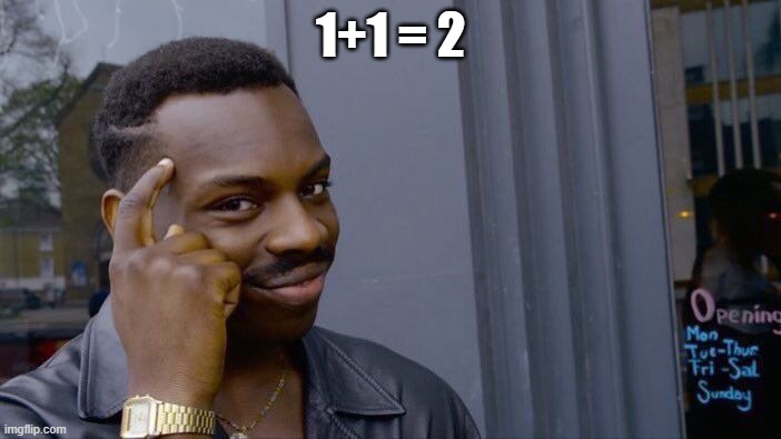 Albert Einstein | 1+1 = 2 | image tagged in memes,roll safe think about it | made w/ Imgflip meme maker