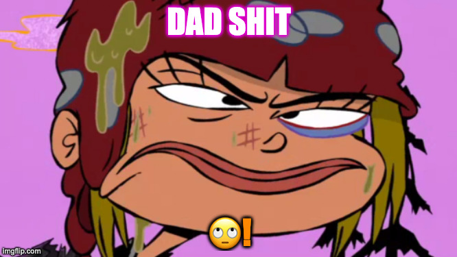 Angry nazz | DAD SHIT; 🙄! | image tagged in angry nazz | made w/ Imgflip meme maker