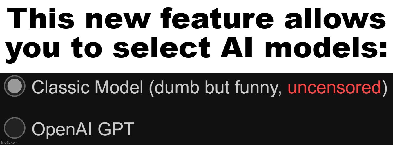 This new feature allows you to select AI models: | image tagged in imgflip,artificial intelligence,chatgpt,feature,new feature | made w/ Imgflip meme maker