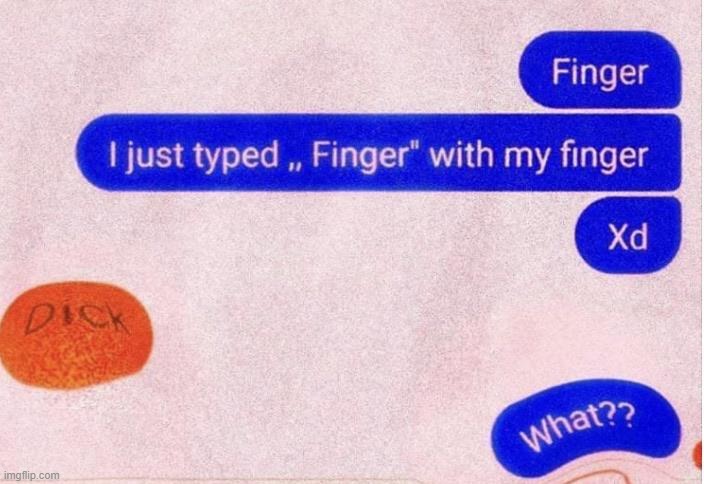 Wait what did he type that with? | image tagged in finger,sus,dark,dark humor | made w/ Imgflip meme maker