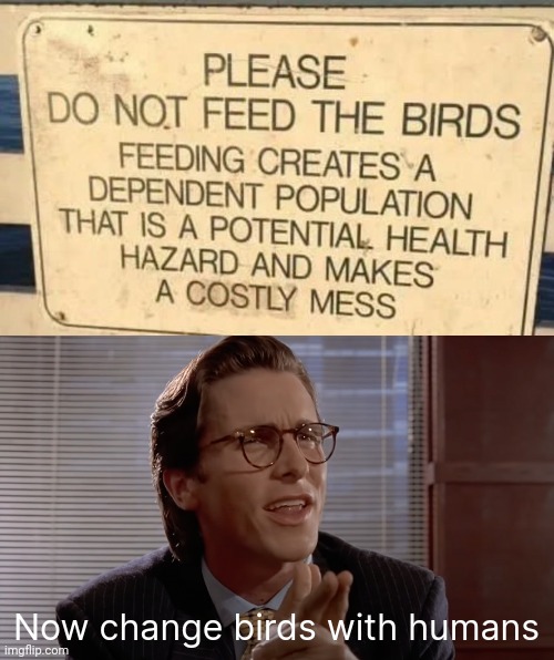Dependent population. | Now change birds with humans | image tagged in memes | made w/ Imgflip meme maker
