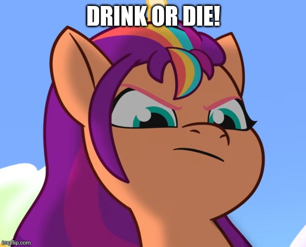 DRINK OR DIE! | made w/ Imgflip meme maker