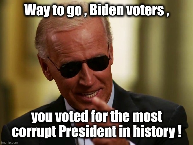 A Record Breaking Presidency | Way to go , Biden voters , you voted for the most corrupt President in history ! | image tagged in cool joe biden,government corruption,too damn high,levels of hell,criminals,traitors | made w/ Imgflip meme maker