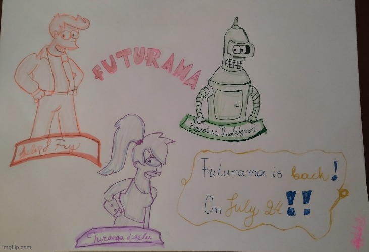 FUTURAMA IS BACK EVERYONE ! | image tagged in futurama,drawing,yay,excited | made w/ Imgflip meme maker