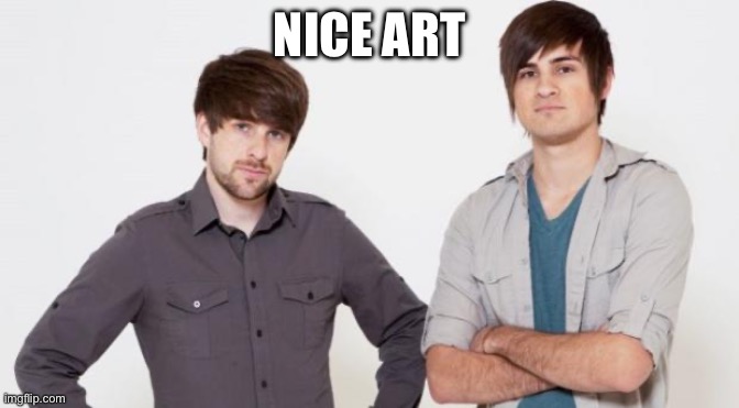 Smosh don't care | NICE ART | image tagged in smosh don't care | made w/ Imgflip meme maker
