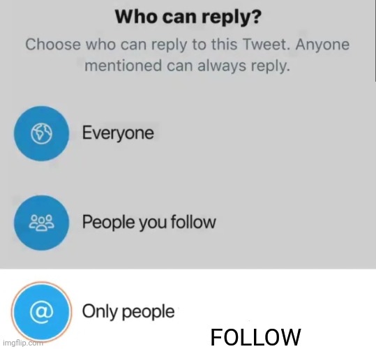 twitter only x can reply | FOLLOW | image tagged in twitter only x can reply | made w/ Imgflip meme maker