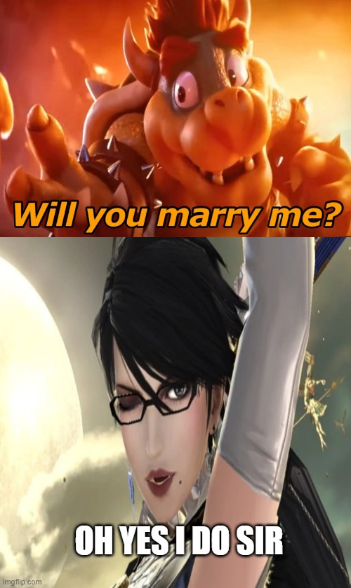 bayonetta takes bowser's proposal | OH YES I DO SIR | image tagged in baywatch,bowser,sega,nintendo,super mario,sexy women | made w/ Imgflip meme maker