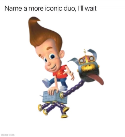 These guys were awesome | image tagged in jimmy neutron | made w/ Imgflip meme maker