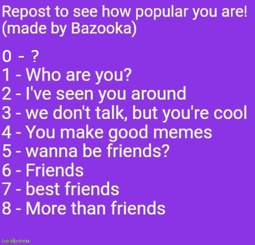 A | image tagged in repost to see how popular you are | made w/ Imgflip meme maker