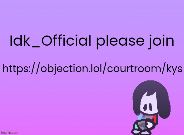 OG Announcement | Idk_Official please join; https://objection.lol/courtroom/kys | image tagged in announcement | made w/ Imgflip meme maker