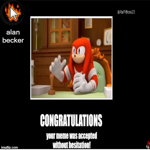 alan becker | image tagged in knuckles rates memes | made w/ Imgflip meme maker