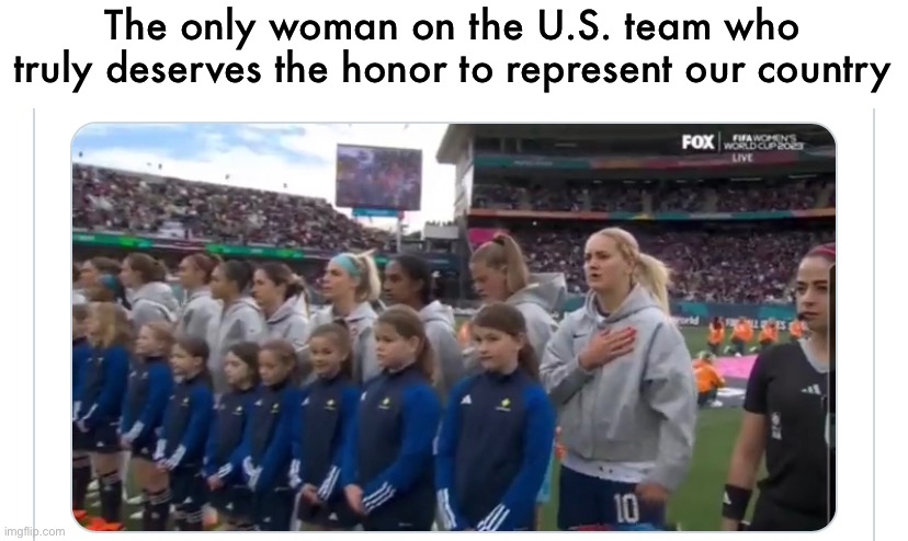 if they don’t love their country, then they shouldn’t be the ones representing it | The only woman on the U.S. team who truly deserves the honor to represent our country | image tagged in soccer,lindsey horan,national anthem,love usa | made w/ Imgflip meme maker