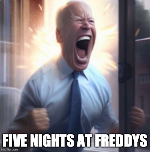 Biden Lets Go | FIVE NIGHTS AT FREDDYS | image tagged in biden lets go | made w/ Imgflip meme maker