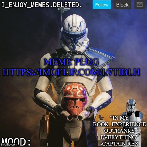 I_enjoy_memes captain rex announcement template | MEME PLUG HTTPS://IMGFLIP.COM/I/7TIBLH | image tagged in i_enjoy_memes captain rex announcement template | made w/ Imgflip meme maker