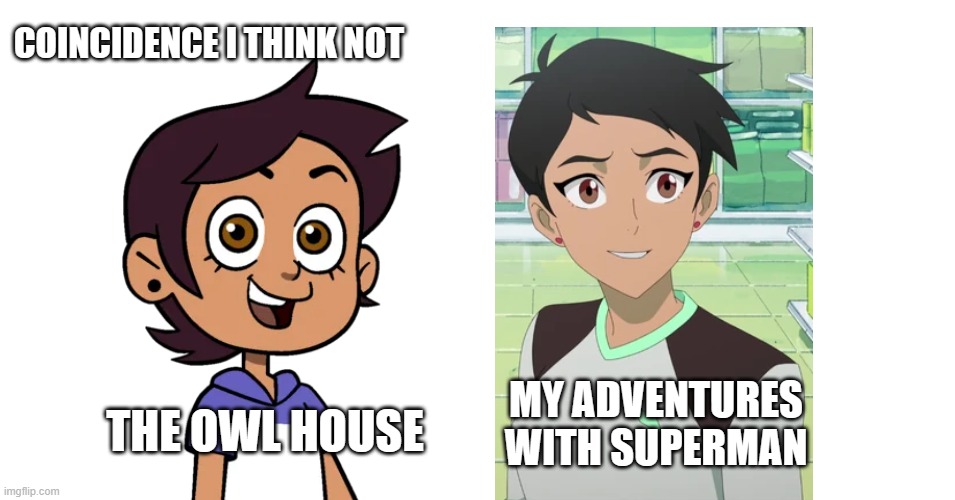 hmmmm very suspicious | COINCIDENCE I THINK NOT; MY ADVENTURES WITH SUPERMAN; THE OWL HOUSE | image tagged in lookalike,suspicious,funny | made w/ Imgflip meme maker