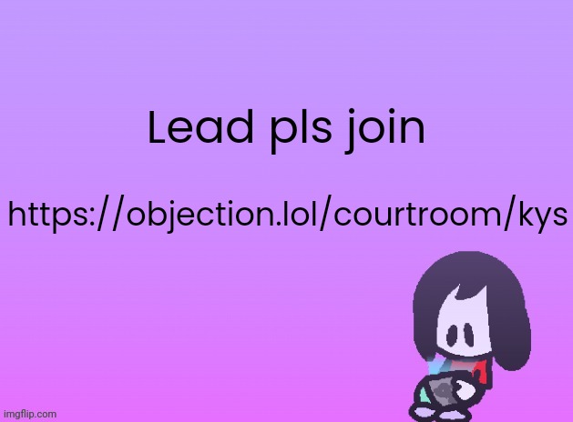OG Announcement | Lead pls join; https://objection.lol/courtroom/kys | image tagged in announcement | made w/ Imgflip meme maker