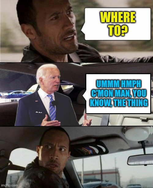 WHERE TO? UMMM HMPH C'MON MAN, YOU KNOW, THE THING | made w/ Imgflip meme maker