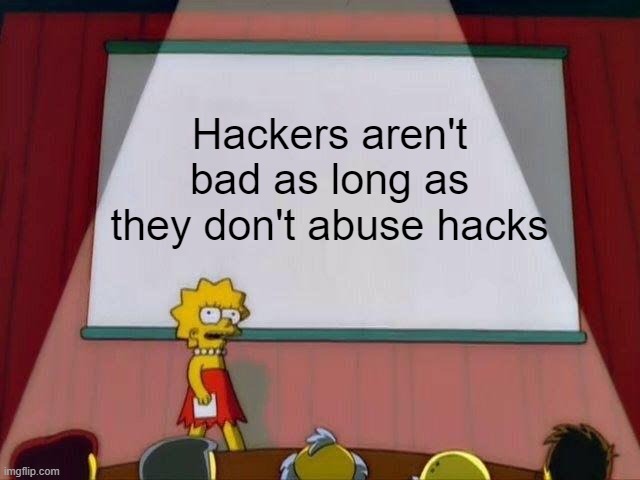 *Prison Life* cough cough | Hackers aren't bad as long as they don't abuse hacks | image tagged in lisa simpson's presentation,hackers,roblox meme,roblox | made w/ Imgflip meme maker