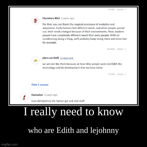 wat | I really need to know | who are Edith and lejohnny | image tagged in funny,demotivationals | made w/ Imgflip demotivational maker