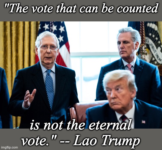 trumps infrastructure plan to steal a trillion us dollars | "The vote that can be counted is not the eternal vote." -- Lao Trump | image tagged in trumps infrastructure plan to steal a trillion us dollars | made w/ Imgflip meme maker