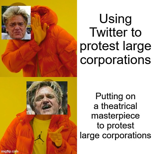theater lol | Using Twitter to protest large corporations; Putting on a theatrical masterpiece to protest large corporations | image tagged in memes,drake hotline bling | made w/ Imgflip meme maker